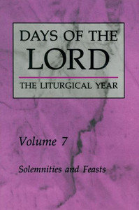 Days of the Lord: Volume 7: Solemnities and Feasts Volume 7