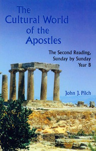 The Cultural World of the Apostles: The Second Reading, Sunday by Sunday, Year B