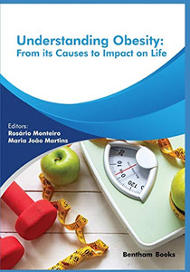 Understanding Obesity: From its Causes to impact on Life (Recent Advances in Obesity Research) Understanding Obesity: From its Causes to impact on Life (Recent Advances in Obesity Research)