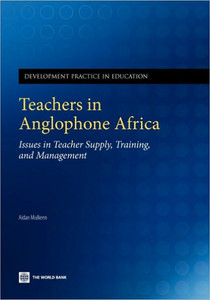 Teachers in Anglophone Africa: Issues in Teacher Supply, Training, and Management