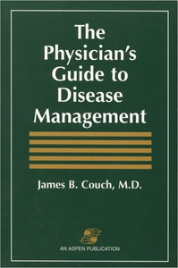 The Physician's Guide to Disease Management: .