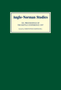 Anglo-Norman Studies XX: Proceedings of the Battle Conference 1997