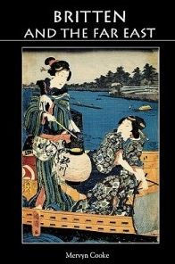 Britten and the Far East: Asian Influences in the Music of Benjamin Britten