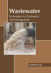 Wastewater: Techniques for Evaluation and Management Wastewater: Techniques for Evaluation and Management