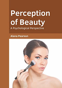 Perception of Beauty: A Psychological Perspective Perception of Beauty: A Psychological Perspective