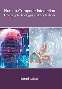 Human-Computer Interaction: Emerging Technologies and Applications Human-Computer Interaction: Emerging Technologies and Applications