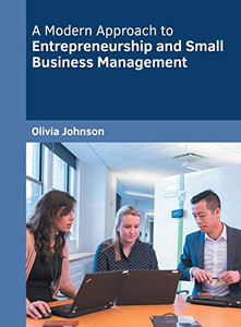 A Modern Approach to Entrepreneurship and Small Business Management
