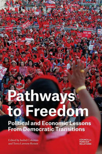 Pathways to Freedom: Political and Economic Lessons from Democratic Transitions