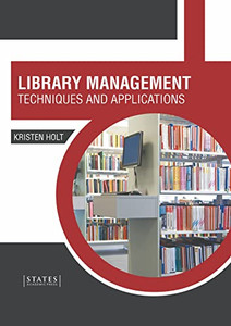 Library Management: Techniques and Applications Library Management: Techniques and Applications