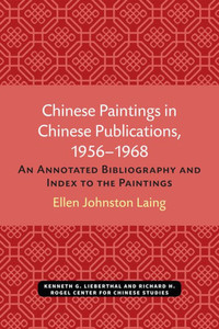 Chinese Paintings in Chinese Publications, 1956-1968: An Annotated Bibliography and Index to the Paintings Volume 6