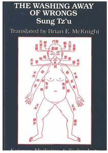 The Washing Away of Wrongs: Forensic Medicine in Thirteenth-Century China Volume 1
