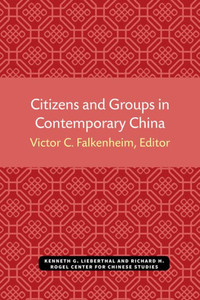 Citizens and Groups in Contemporary China: Volume 56