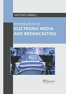 Introduction to Electronic Media and Broadcasting Introduction to Electronic Media and Broadcasting