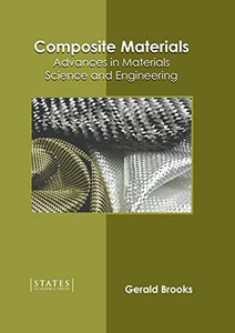 Composite Materials: Advances in Materials Science and Engineering Composite Materials: Advances in Materials Science and Engineering