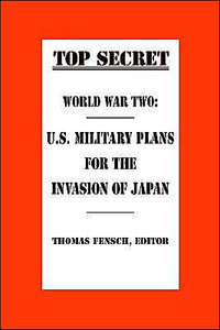 World War Two: U.S. Military Plans for the Invasion of Japan