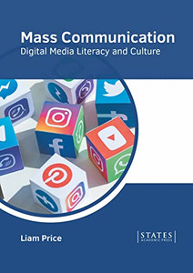 Mass Communication: Digital Media Literacy and Culture Mass Communication: Digital Media Literacy and Culture