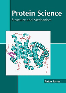 Protein Science: Structure and Mechanism Protein Science: Structure and Mechanism
