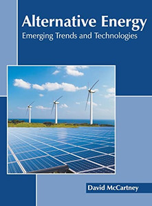 Alternative Energy: Emerging Trends and Technologies Alternative Energy: Emerging Trends and Technologies