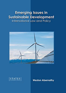 Emerging Issues in Sustainable Development: International Law and Policy Emerging Issues in Sustainable Development: International Law and Policy