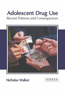 Adolescent Drug Use: Recent Patterns and Consequences Adolescent Drug Use: Recent Patterns and Consequences