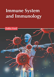 Immune System and Immunology Immune System and Immunology