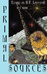 Primal Sources: Essays on H. P. Lovecraft