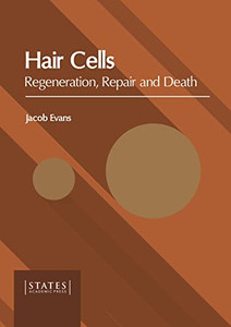 Hair Cells: Regeneration, Repair and Death Hair Cells: Regeneration, Repair and Death