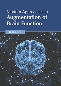 Modern Approaches to Augmentation of Brain Function Modern Approaches to Augmentation of Brain Function