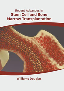 Recent Advances in Stem Cell and Bone Marrow Transplantation Recent Advances in Stem Cell and Bone Marrow Transplantation