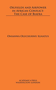 Oilfields and Airpower in African Conflict: The Case of Biafra