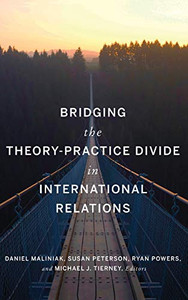 Bridging the Theory-Practice Divide in International Relations - 9781626167810