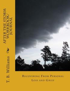 After The Storm: Recovering From Personal Loss and Grief