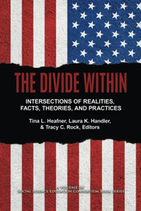 The Divide Within: Intersections of Realities, Facts, Theories, and Practices (Social Science Education Consortium Book Series) - 9781648023019 The Divide Within: Intersections of Realities, Facts, Theories, and Practices (Social Science Education Consortium Book Series) - 9781648023019