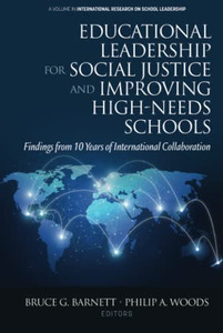 Educational Leadership for Social Justice and Improving High-Needs Schools: Findings from 10 Years of International Collaboration (International Research on School Leadership) - 9781648023736 Educational Leadership for Social Justice and Improving High-Needs Schools: Findings from 10 Years of International Collaboration (International Research on School Leadership) - 9781648023736