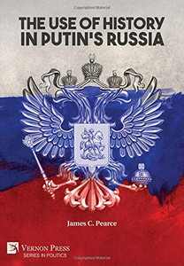 The Use of History in Putin's Russia (Politics) - 9781622738922