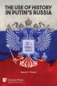 The Use of History in Putin's Russia (Politics) - 9781648890437