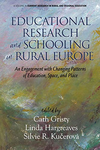Educational Research and Schooling in Rural Europe: An Engagement with Changing Patterns of Education, Space and Place (Current Research in Rural and Regional Education) - 9781648021633