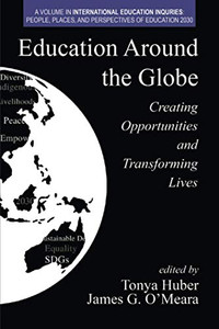 Education Around the Globe: Creating Opportunities and Transforming Lives (International Education Inquiries: People, Places, and Perspectives of Education 2030) - 9781648021770