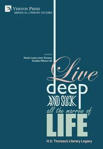Live Deep and Suck all the Marrow of Life: H.D. Thoreau's Literary Legacy (Literary Studies) - 9781622734641 Live Deep and Suck all the Marrow of Life: H.D. Thoreau's Literary Legacy (Literary Studies) - 9781622734641