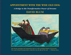 Appointment with the Wise Old Dog: A Bridge to the Transformative Power of Dreams - 9781630519247