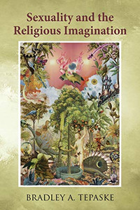 Sexuality and the Religious Imagination - 9781630518202 Sexuality and the Religious Imagination - 9781630518202