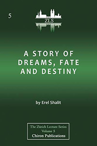 A Story of Dreams, Fate and Destiny [Zurich Lecture Series Edition] - 9781630518127