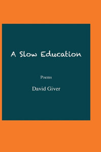 A Slow Education: Poems
