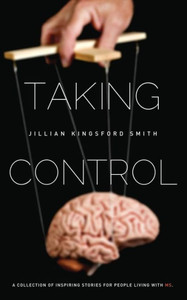 Taking Control: A Collection of Inspiring Stories for People Living with Multiple Sclerosis