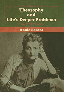 Theosophy and Life's Deeper Problems - 9781647990022