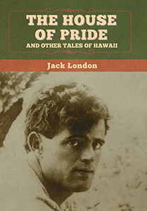 The House of Pride, and Other Tales of Hawaii - 9781647994617