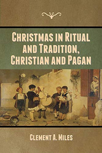 Christmas in Ritual and Tradition, Christian and Pagan - 9781636370002 Christmas in Ritual and Tradition, Christian and Pagan - 9781636370002