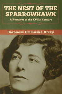 The Nest of the Sparrowhawk: A Romance of the XVIIth Century - 9781647991296