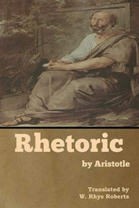 Rhetoric by Aristotle - 9781618959379 Rhetoric by Aristotle - 9781618959379