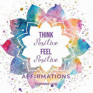 Think Positive Feel Positive Affirmations: Affirmations